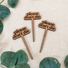 Load image into Gallery viewer, Wildewood Handcrafted Goods - Please Don't Die Modern Engraved Wood Plant Marker