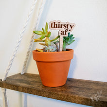 Load image into Gallery viewer, Wildewood Handcrafted Goods - Thirsty AF Modern Engraved Wood Plant Marker