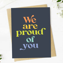 Load image into Gallery viewer, Big Moods - "We are proud of you" Text Graduation Card