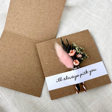 Load image into Gallery viewer, CA Studios - I'll Always Pick You Mini Dried Floral Bouquet Card