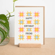 Load image into Gallery viewer, Worthwhile Paper - Birthday Friend Quilt Card