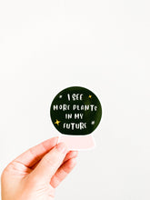 Load image into Gallery viewer, I See More Plants in My Future Sticker
