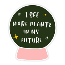 Load image into Gallery viewer, I See More Plants in My Future Sticker
