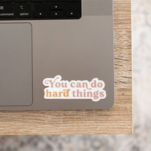Load image into Gallery viewer, The Anastasia Co - You Can Do Hard Things - Sticker
