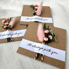 Load image into Gallery viewer, CA Studios - I'll Always Pick You Mini Dried Floral Bouquet Card
