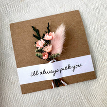 Load image into Gallery viewer, CA Studios - I'll Always Pick You Mini Dried Floral Bouquet Card
