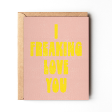 Load image into Gallery viewer, Daydream Prints - I Freaking Love You - Fun Love Day Card
