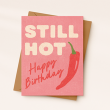Load image into Gallery viewer, Daydream Prints - Funny Birthday Card | Still Hot | Spicy Birthday Card Chili
