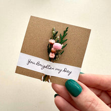 Load image into Gallery viewer, CA Studios - You Brighten My Day Pink Mini Dried Floral Bouquet Card
