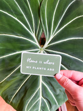 Load image into Gallery viewer, Tiny Plant Market - Home is Where My Plants Are Sticker
