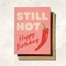 Load image into Gallery viewer, Daydream Prints - Funny Birthday Card | Still Hot | Spicy Birthday Card Chili
