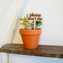 Load image into Gallery viewer, Wildewood Handcrafted Goods - Please Don't Die Modern Engraved Wood Plant Marker
