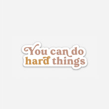 Load image into Gallery viewer, The Anastasia Co - You Can Do Hard Things - Sticker

