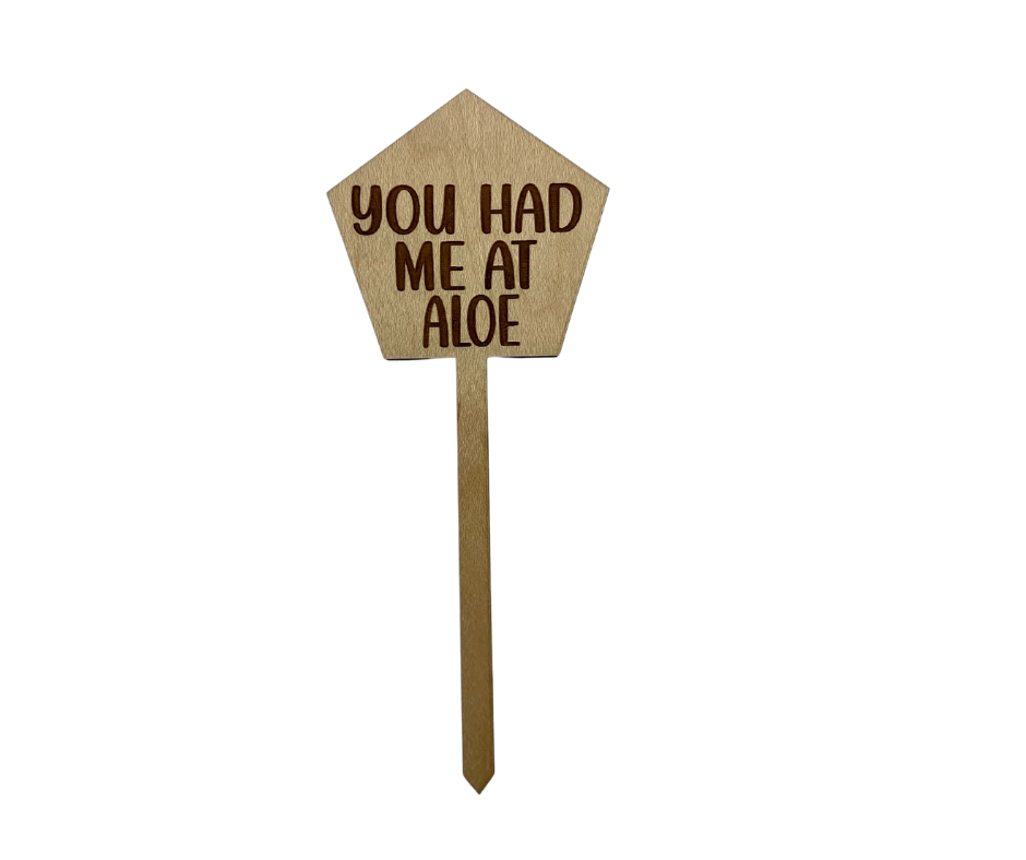 You Had Me At Aloe Wood Plant Stake