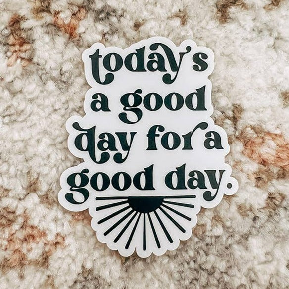 Today's a Good Day Sticker