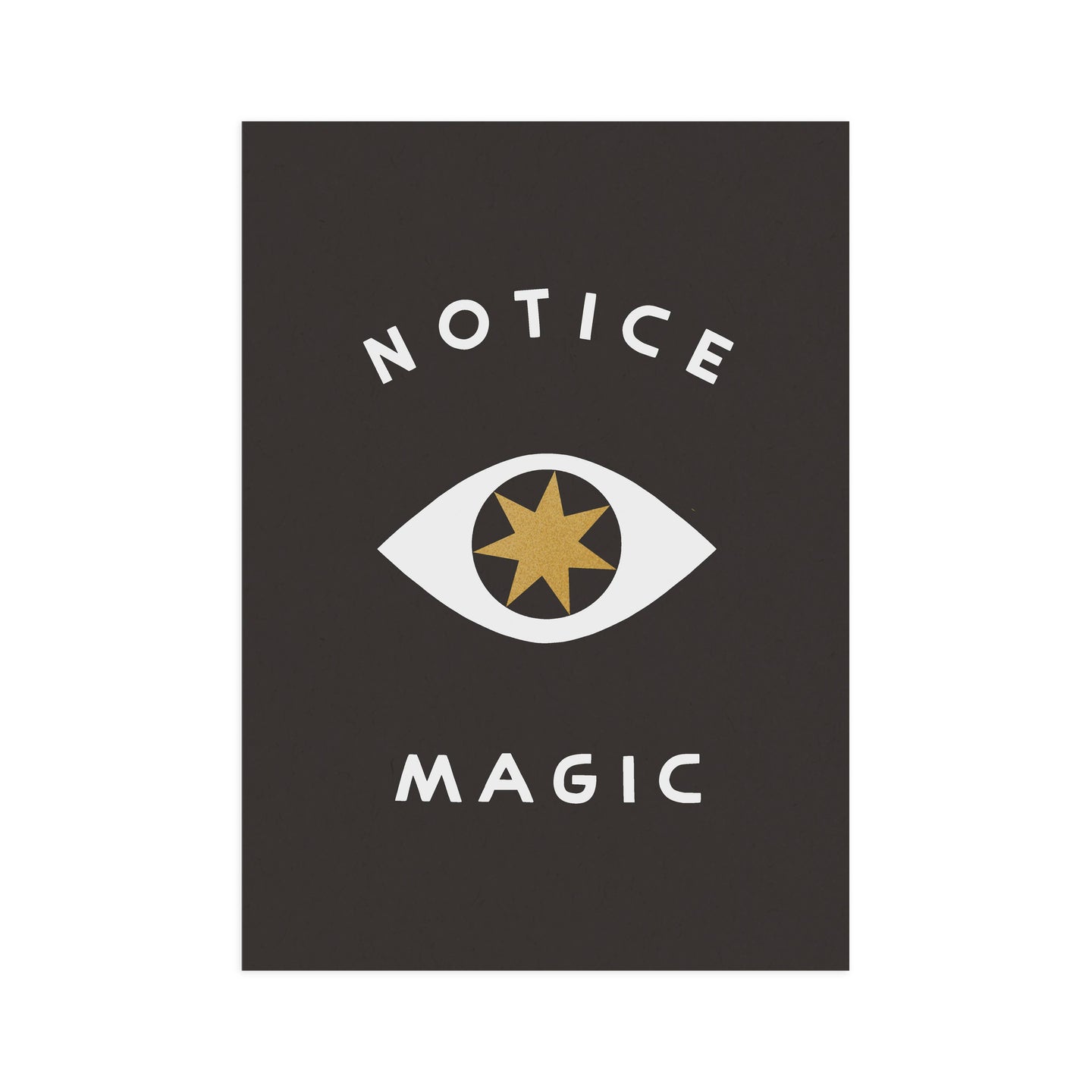 Worthwhile Paper - Notice Magic 5x7 Screen Print