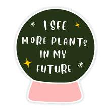 Load image into Gallery viewer, I See More Plants in My Future Sticker
